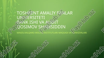 xalqaro moliya institutlari maqsadi va funksiyalari — PPTX