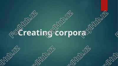 creating corpora — PPTX