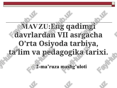 eng qadimgi davrlardan vii asrgacha o'rta osiyoda tarbiya, ta'lim va pedagogika tarixi — PPT