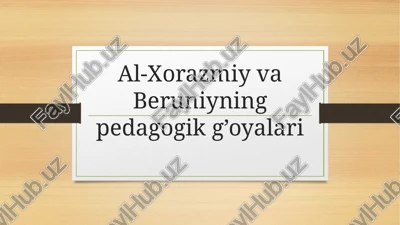 al-xorazmiy va beruniyning pedagogik g’oyalari — PPTX