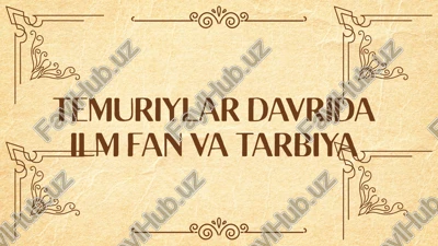 temuriylar davrida ilm fan va tarbiya — PPTX