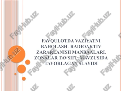 favqulotdavaziyatni baholash. radioaktiv zararlanish manbaalari. zonalar tavsifi — PPTX