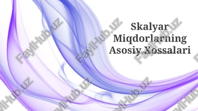 skalyar miqdorlarning asosiy xossalari — PPTX
