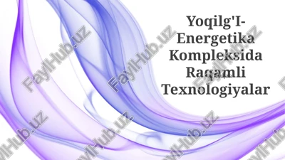yoqilg'i-energetika kompleksida raqamli texnologiyalar — PPTX
