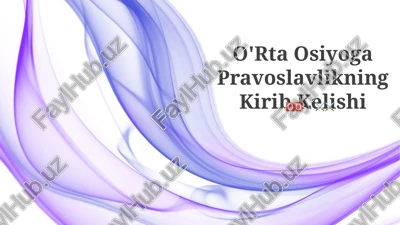 o'rta osiyoga pravoslavlikning kirib kelishi — PPTX