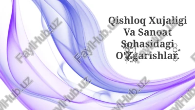 qishloq xujaligi va sanoat sohasidagi o'zgarishlar — PPTX