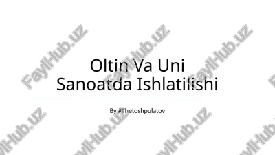 oltin va uni sanoatda ishlatilishi — PPTX