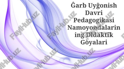 ĝarb uyĝonish davri pedagogikasi namoyondalarining didaktik gòyalari — PPTX