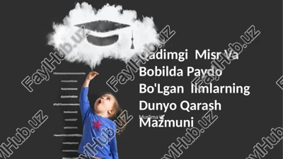 qadimgi misr va bobilda paydo bo'lgan ilmlarning dunyo qarash mazmuni — PPTX