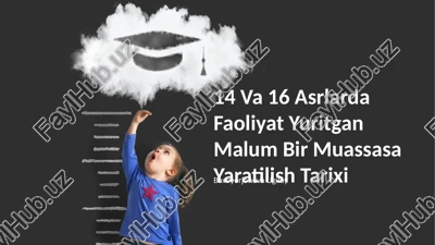 faoliyat yuritgan malum bir muassasa yaratilish tarixi — PPTX