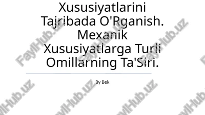 yangi materiallarning mexanik xususiyatlarini tajribada o'rganish — PPTX