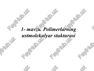 polimerlarning ustmolekulyar stukturasi — PPT