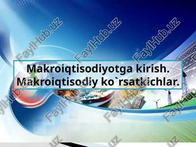 makroiqtisodiyotga kirish. makroiqtisodiy ko`rsatkichlar — PPTX