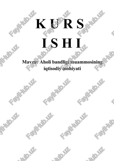 aholi bandligi muammosining iqtisodiy mohiyati — DOCX