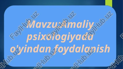 amaliy psixologiyada o'yindan foydalanish — PPTX