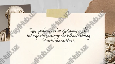 eng qadimgi mesopotamiya. ilk tabaqaviy jamiyat shakllanishining shart-sharoitlari — PPTX