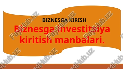 biznesga investitsiya kiritish manbalari — PPTX