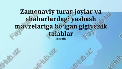 zamonaviy turar-joylar va shaharlardagi yashash mavzelariga boʻlgan gigiyenik talablar — PPTX