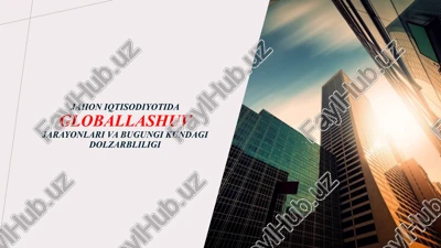 globallashuv jarayonlari va bugungi kundagi dolzarbliligi — PPTX