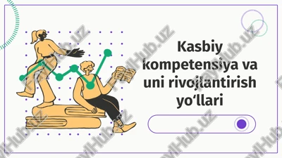 kasbiy kompetensiya va uni rivojlantirish yo‘llari — PPTX