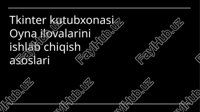 tkinter kutubxonasi oyna ilovalarini ishlab chiqish asoslari — PPTX