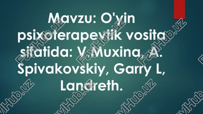 o'yin psixoterapevtik vosita sifatida, v.muxina, a. spivakovskiy, garry l, landreth — PPTX