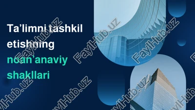 ta’limni tashkil etishning noan’anaviy shakllari — PPTX