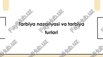 tarbiya nazariyasi va tarbiya turlari — PPTX