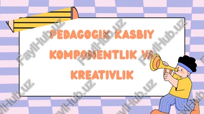 pedagogik kasbiy komponentlik va kreativlik — PPTX
