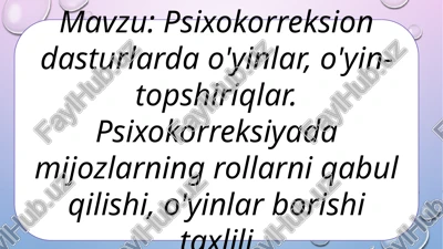 psixokorreksion dasturlarda o'yinlar, o'yin-topshiriqlar. psixokorreksiyada mijozlarning rollarni qabul qilishi, o'yinlar borishi taxlili — PPTX