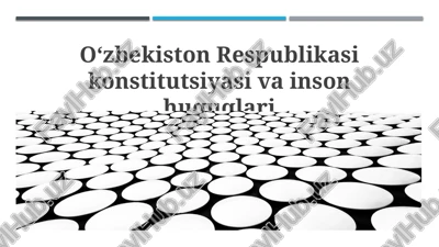 oʻzbekiston respublikasi konstitutsiyasi va inson huquqlari — PPTX