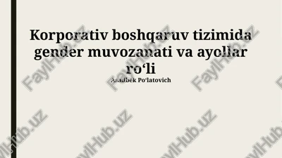 korporativ boshqaruvda gender muvozanati va ayollar ro‘li — PPTX