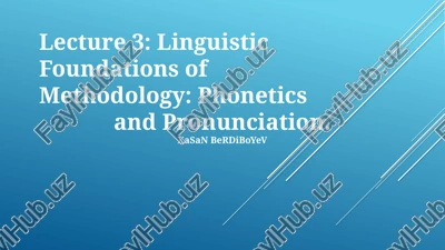 lecture 3: linguistic foundations of methodology: phonetics and pronunciation — PPTX