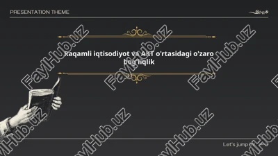 raqamli iqtisodiyot va akt o'rtasidagi o'zaro bog'liqlik — PPTX