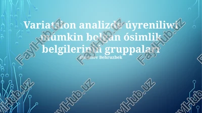 variatsion analizde úyreniliwi múmkin bolgan ósimlik belgileriniń gruppaları — PPTX