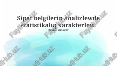 sipat belgilerin analizlewde statistikalıq xarakterlew — PPTX