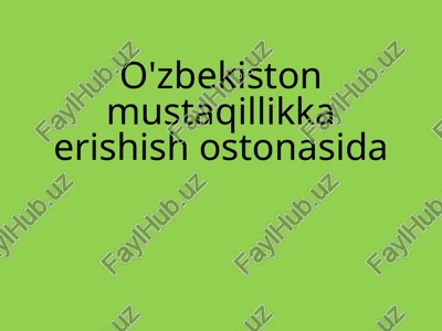 o'zbekiston mustaqillikka erishish ostonasida — PPTX