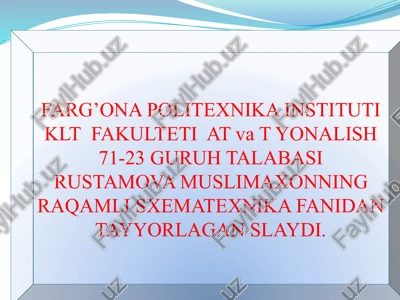 rustamova muslimaxonningraqamli sxematexnika fanidan tayyorlagan slaydi — PPTX