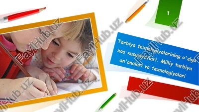 tarbiya texnologiyalarining o'ziga xos xususiyatlari. milliy tarbiya an'analari va texnologiyalari — PPTX