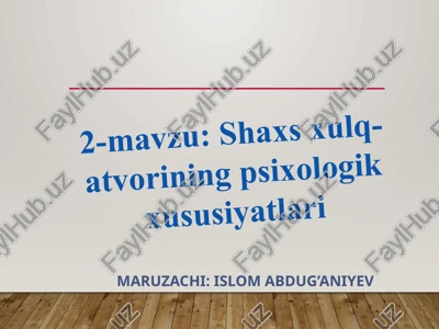 shaxs xulq-atvorining psixologik xususiyatlari — PPTX