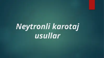neytronli karotaj usullar — PPTX