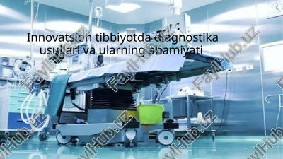 innovatsion tibbiyotda diagnostika usullari va ularning ahamiyati — PPTX