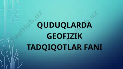 quduqlarda geofizik tadqiqotlar fani — PPTX