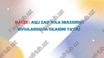 aqli zaif bola shaxsining rivojlanishida oilaning taʼsiri — PPTX