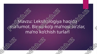 leksikologiya haqida ma‘lumot. bir va ko’p ma’nosi so’zlar, ma’no ko’chish turlari — PPTX