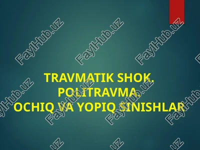 travmatik shok. politravma. ochiq va yopiq sinishlar — PPTX