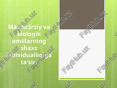 irsiy va biologik omillarning shaxs individualligiga ta'siri — PPTX