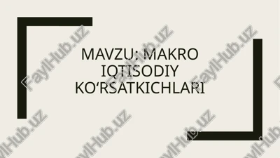 makroiqtisodiykoʻrsatkichlari — PPTX