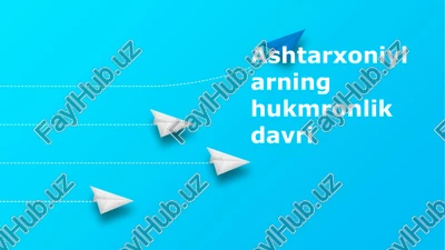 ashtarxoniylarning hukmronlik davri — PPTX