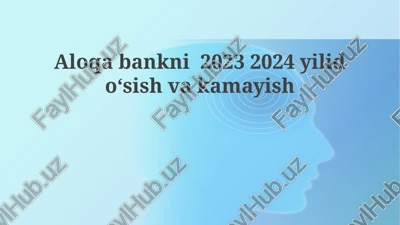 aloqa bankni 2023-2024 yilidoʻsish va kamayish — PPTX